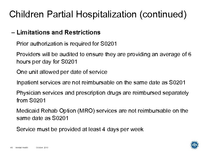 Children Partial Hospitalization (continued) – Limitations and Restrictions Prior authorization is required for S