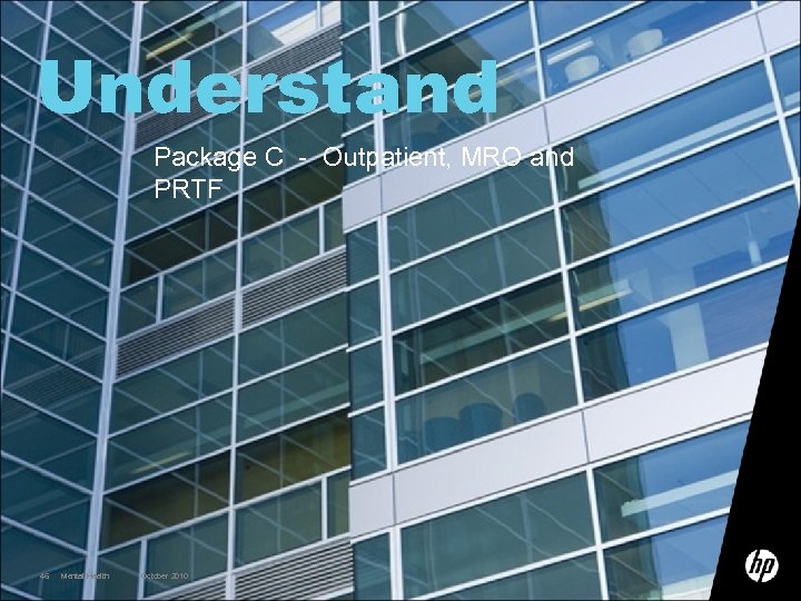 Understand Package C - Outpatient, MRO and PRTF 46 Mental Health October 2010 