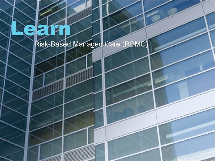 Learn Risk-Based Managed Care (RBMC) 