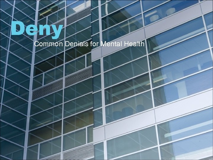 Deny Common Denials for Mental Health 