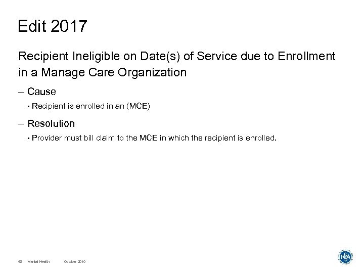 Edit 2017 Recipient Ineligible on Date(s) of Service due to Enrollment in a Manage