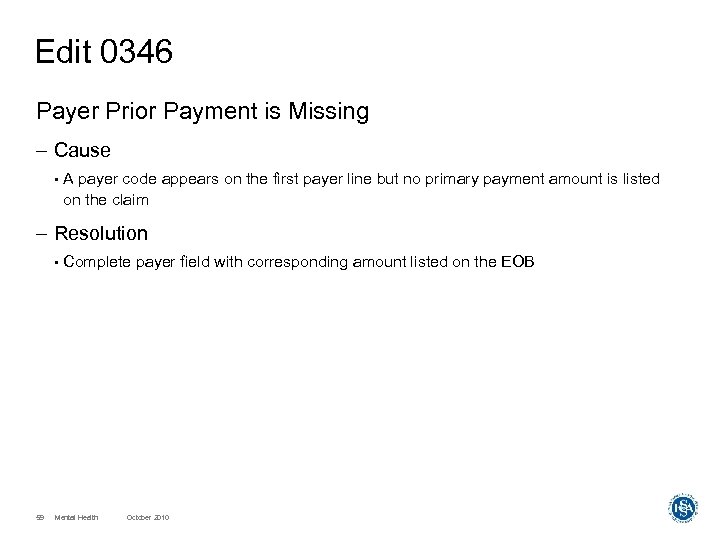 Edit 0346 Payer Prior Payment is Missing – Cause • A payer code appears