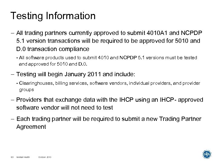 Testing Information – All trading partners currently approved to submit 4010 A 1 and