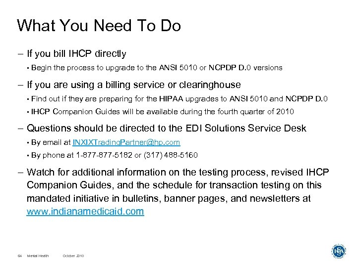 What You Need To Do – If you bill IHCP directly • Begin the