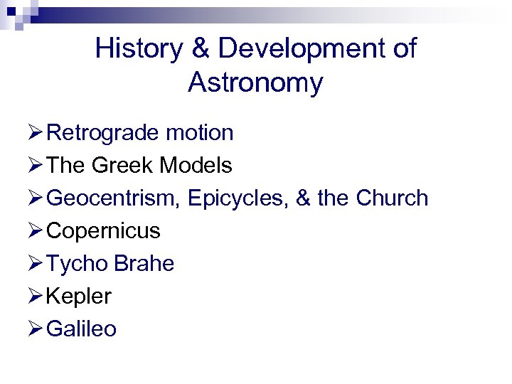 History & Development of Astronomy Ø Retrograde motion Ø The Greek Models Ø Geocentrism,