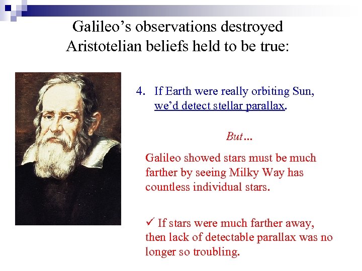 Galileo’s observations destroyed Aristotelian beliefs held to be true: 4. If Earth were really