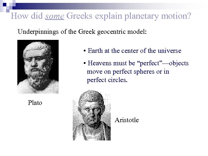 How did some Greeks explain planetary motion? Underpinnings of the Greek geocentric model: •