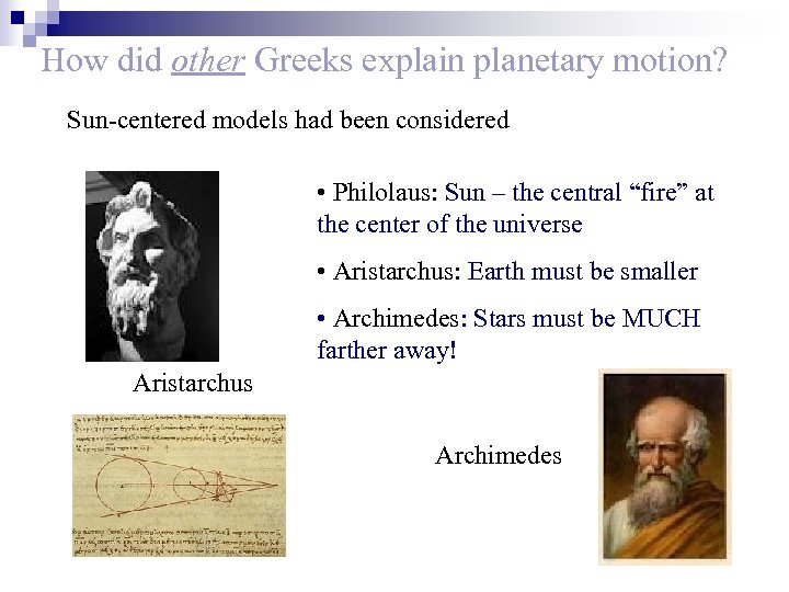 How did other Greeks explain planetary motion? Sun-centered models had been considered • Philolaus: