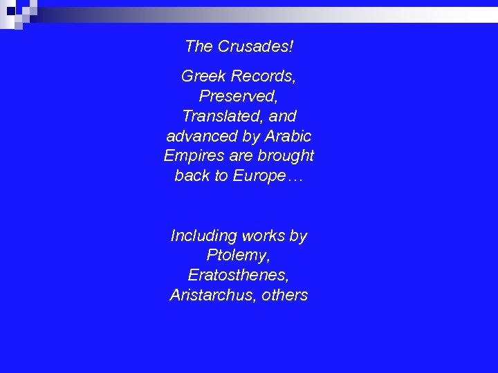 The Crusades! Greek Records, Preserved, Translated, and advanced by Arabic Empires are brought back