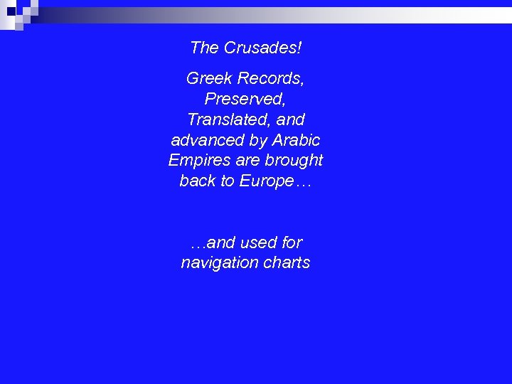 The Crusades! Greek Records, Preserved, Translated, and advanced by Arabic Empires are brought back