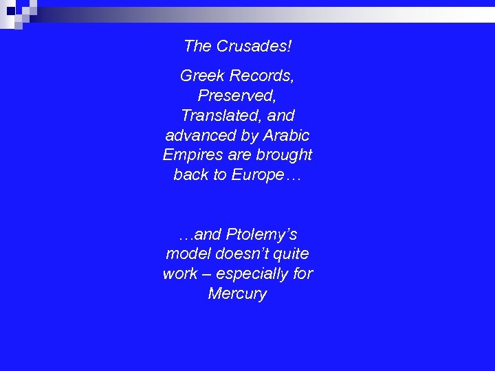 The Crusades! Greek Records, Preserved, Translated, and advanced by Arabic Empires are brought back