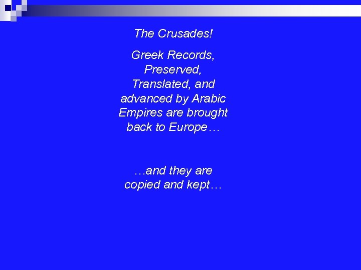 The Crusades! Greek Records, Preserved, Translated, and advanced by Arabic Empires are brought back