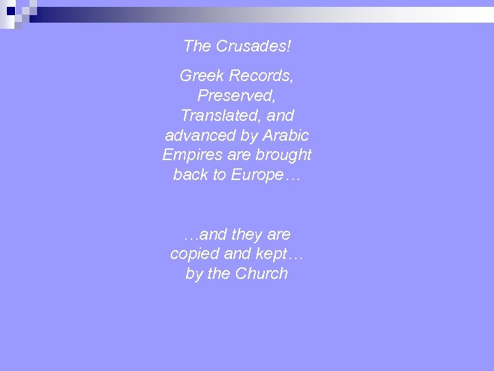 The Crusades! Greek Records, Preserved, Translated, and advanced by Arabic Empires are brought back