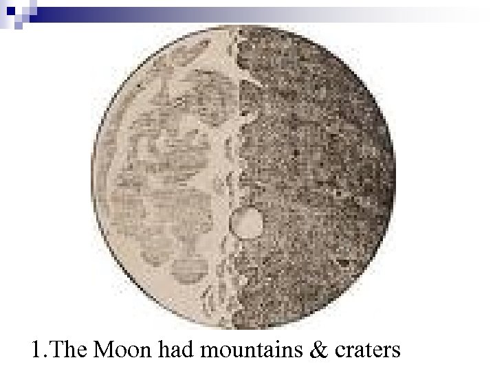 1. The Moon had mountains & craters 