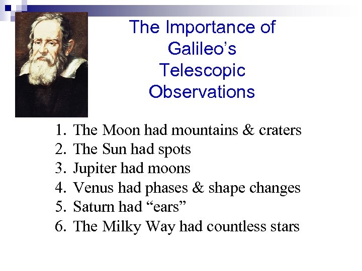 The Importance of Galileo’s Telescopic Observations 1. 2. 3. 4. 5. 6. The Moon