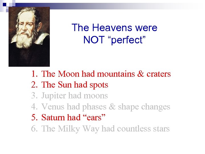 The Heavens were NOT “perfect” 1. 2. 3. 4. 5. 6. The Moon had