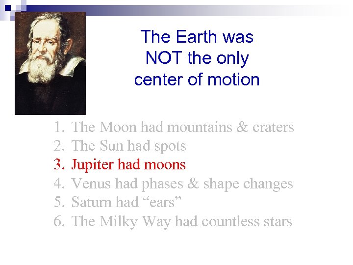 The Earth was NOT the only center of motion 1. 2. 3. 4. 5.