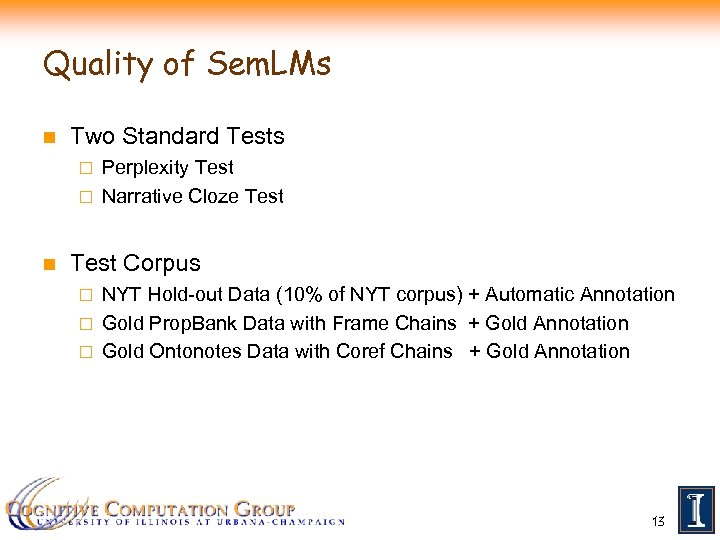 Quality of Sem. LMs n Two Standard Tests Perplexity Test ¨ Narrative Cloze Test