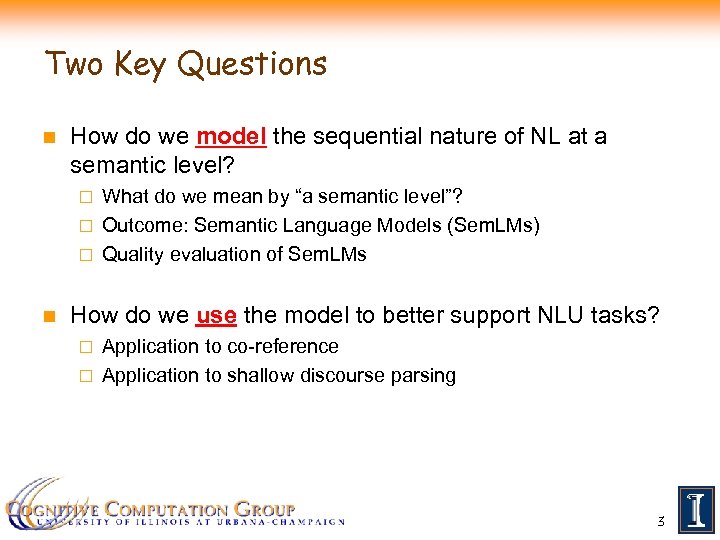 Two Key Questions n How do we model the sequential nature of NL at