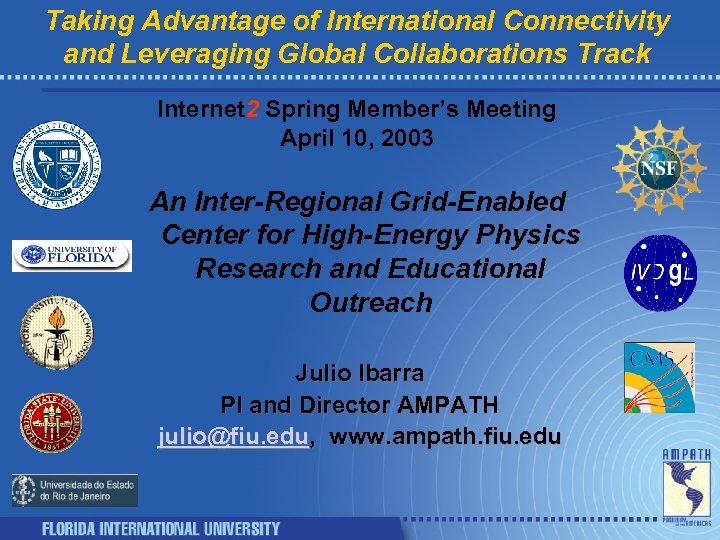 Taking Advantage of International Connectivity and Leveraging Global Collaborations Track Internet 2 Spring Member’s