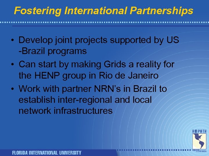 Fostering International Partnerships • Develop joint projects supported by US -Brazil programs • Can