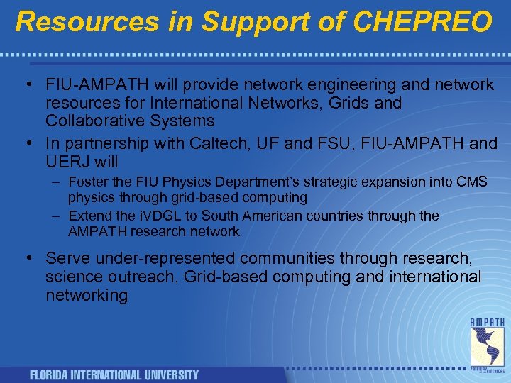 Resources in Support of CHEPREO • FIU-AMPATH will provide network engineering and network resources