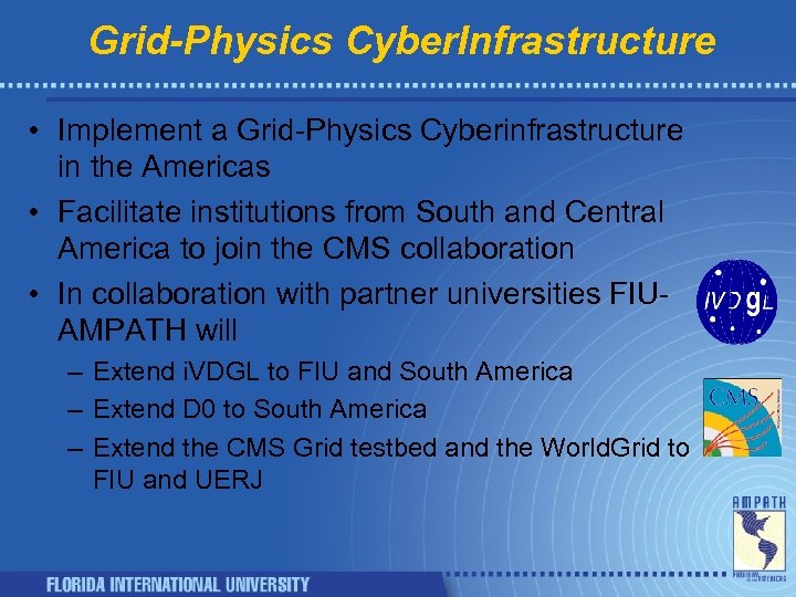 Grid-Physics Cyber. Infrastructure • Implement a Grid-Physics Cyberinfrastructure in the Americas • Facilitate institutions