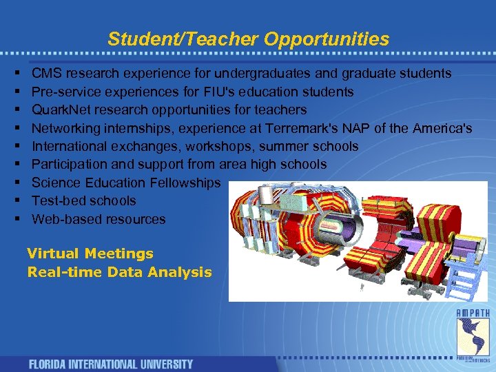 Student/Teacher Opportunities § § § § § CMS research experience for undergraduates and graduate
