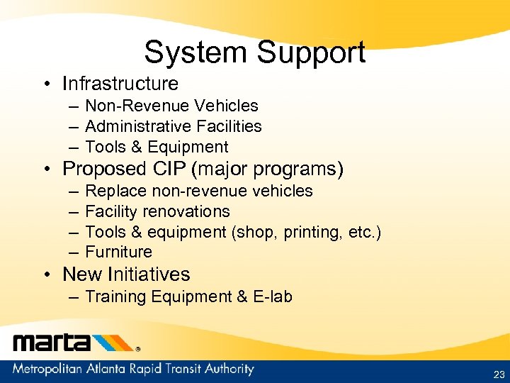 System Support • Infrastructure – Non-Revenue Vehicles – Administrative Facilities – Tools & Equipment