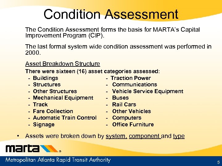 Condition Assessment The Condition Assessment forms the basis for MARTA’s Capital Improvement Program (CIP).