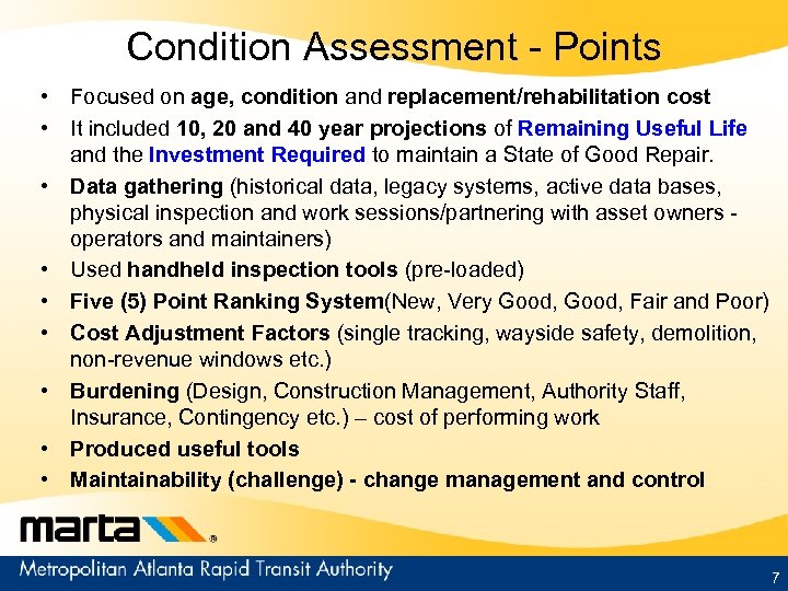 Condition Assessment - Points • Focused on age, condition and replacement/rehabilitation cost • It