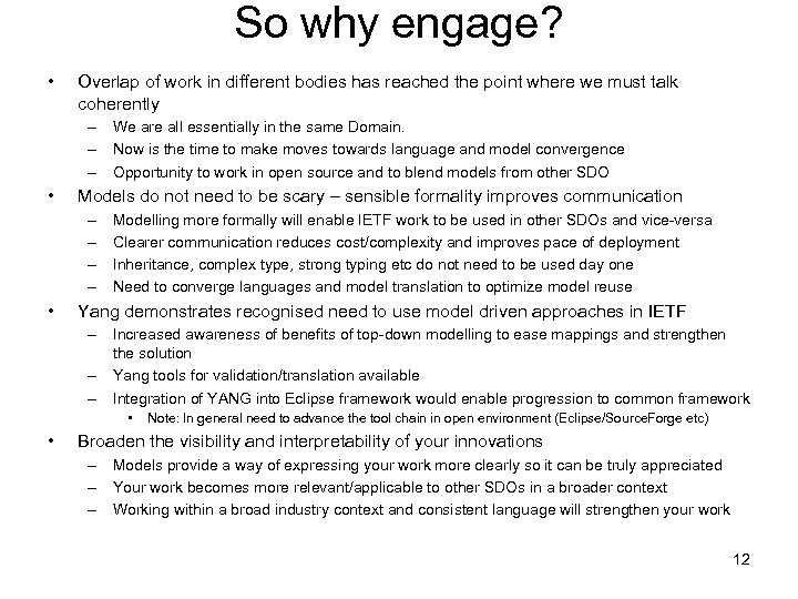 So why engage? • Overlap of work in different bodies has reached the point