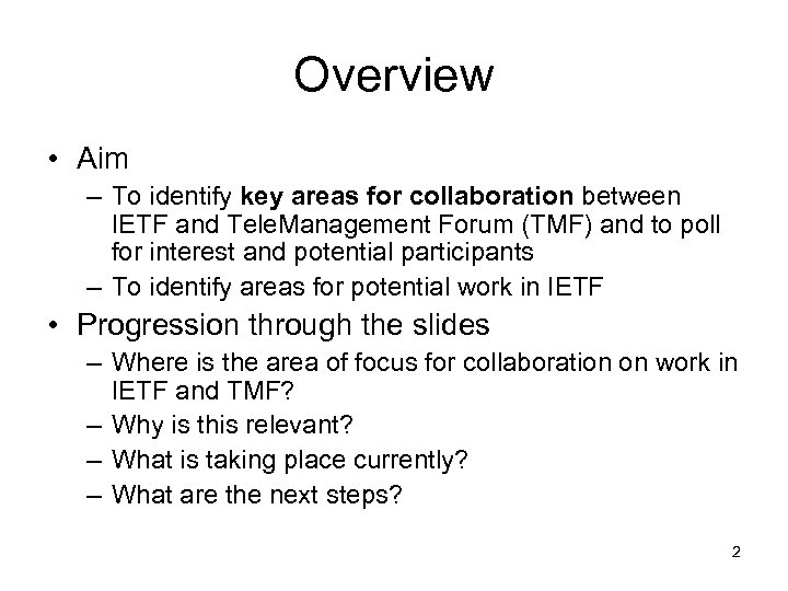 Overview • Aim – To identify key areas for collaboration between IETF and Tele.