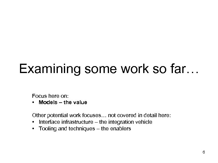 Examining some work so far… Focus here on: • Models – the value Other