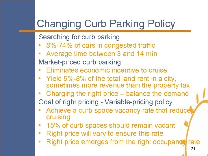 Changing Curb Parking Policy Searching for curb parking • 8%-74% of cars in congested