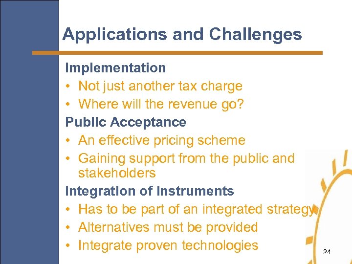 Applications and Challenges Implementation • Not just another tax charge • Where will the