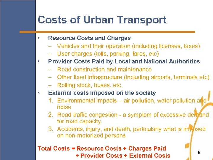 Costs of Urban Transport • • • Resource Costs and Charges – Vehicles and