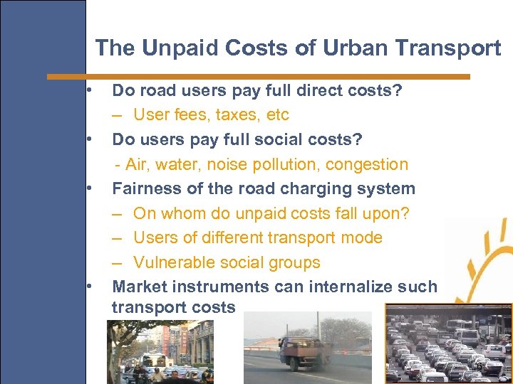 The Unpaid Costs of Urban Transport • • Do road users pay full direct