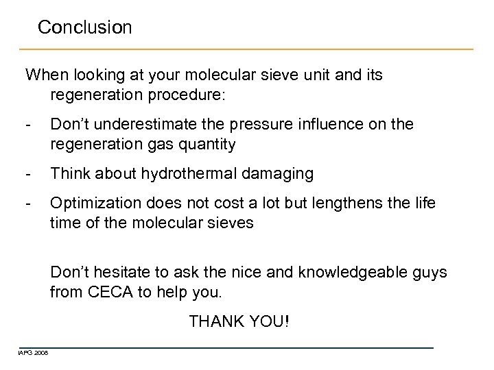 Conclusion When looking at your molecular sieve unit and its regeneration procedure: - Don’t