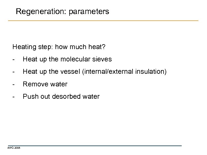 Regeneration: parameters Heating step: how much heat? - Heat up the molecular sieves -