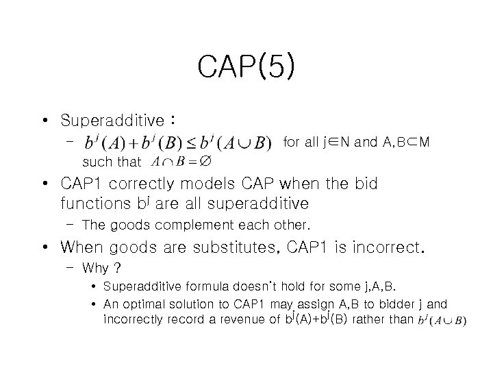 CAP(5) • Superadditive : – for all j∈N and A, B⊂M such that •