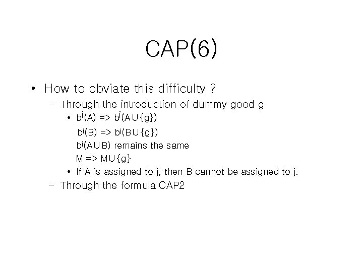CAP(6) • How to obviate this difficulty ? – Through the introduction of dummy