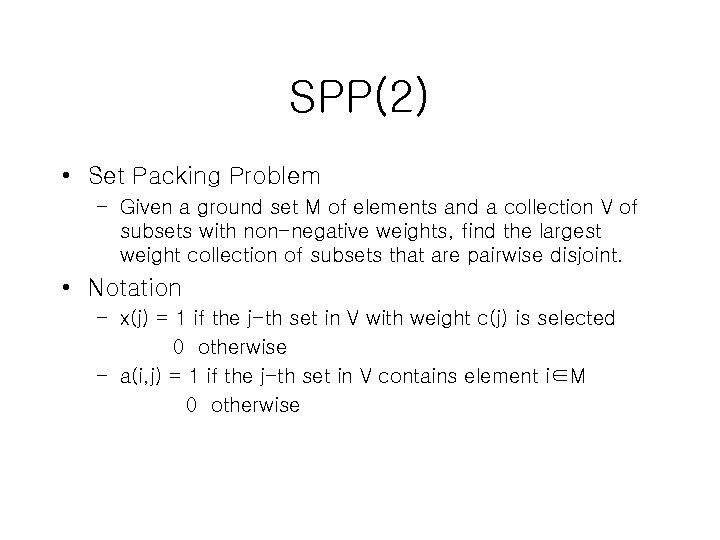 SPP(2) • Set Packing Problem – Given a ground set M of elements and