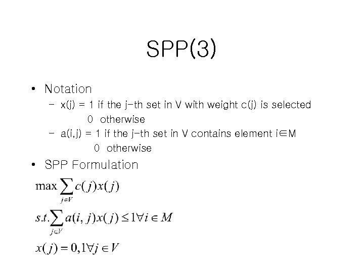 SPP(3) • Notation – x(j) = 1 if the j-th set in V with