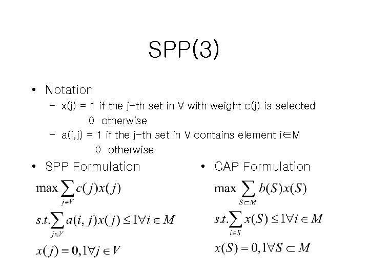 SPP(3) • Notation – x(j) = 1 if the j-th set in V with