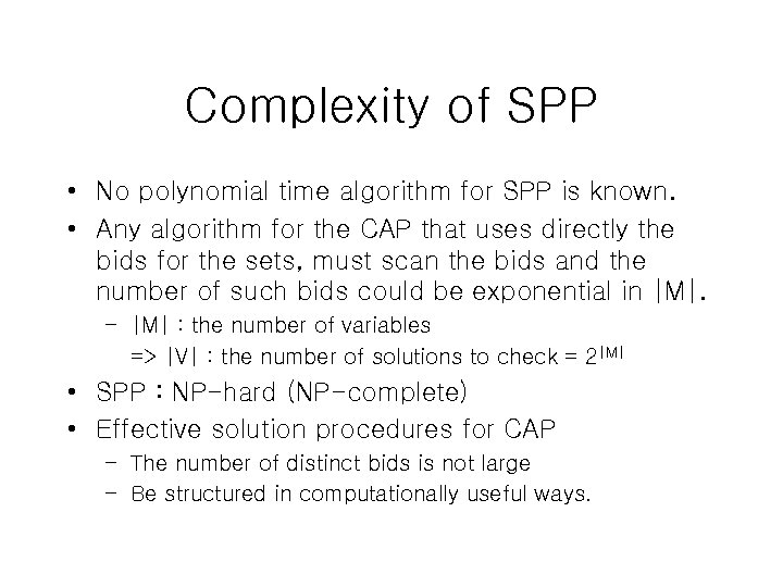 Complexity of SPP • No polynomial time algorithm for SPP is known. • Any