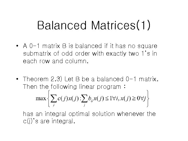 Balanced Matrices(1) • A 0 -1 matrix B is balanced if it has no