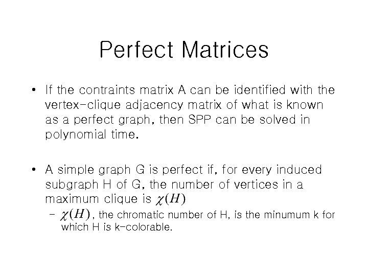 Perfect Matrices • If the contraints matrix A can be identified with the vertex-clique