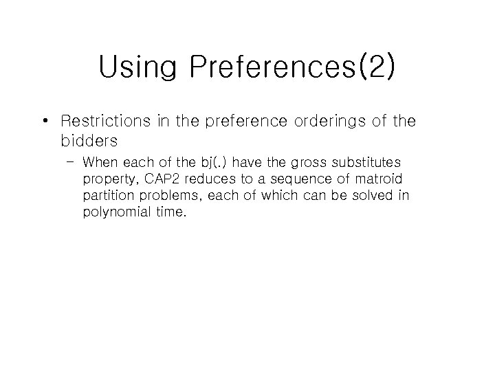 Using Preferences(2) • Restrictions in the preference orderings of the bidders – When each