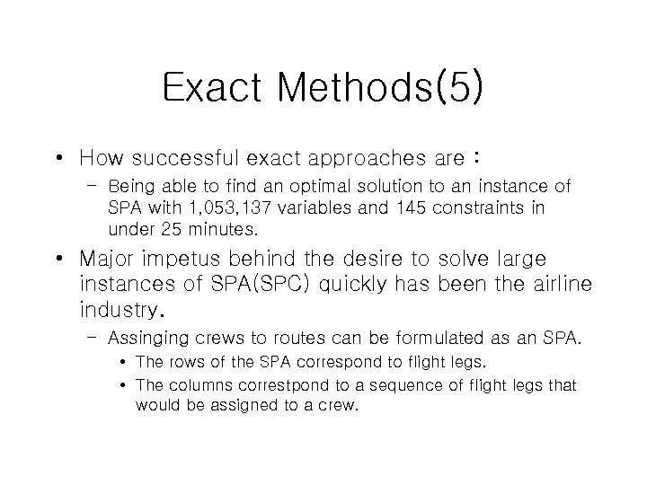 Exact Methods(5) • How successful exact approaches are : – Being able to find